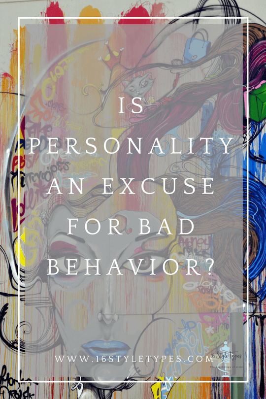 Is personality an excuse for behaving in ways that are unacceptable to others?
