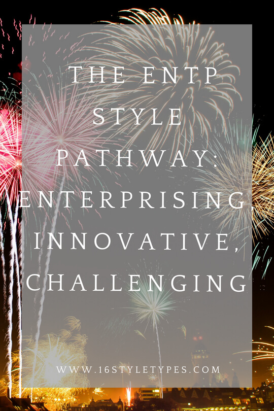 ENTPs forge a unique style pathway - one that is enterprising, innovative and challenging
