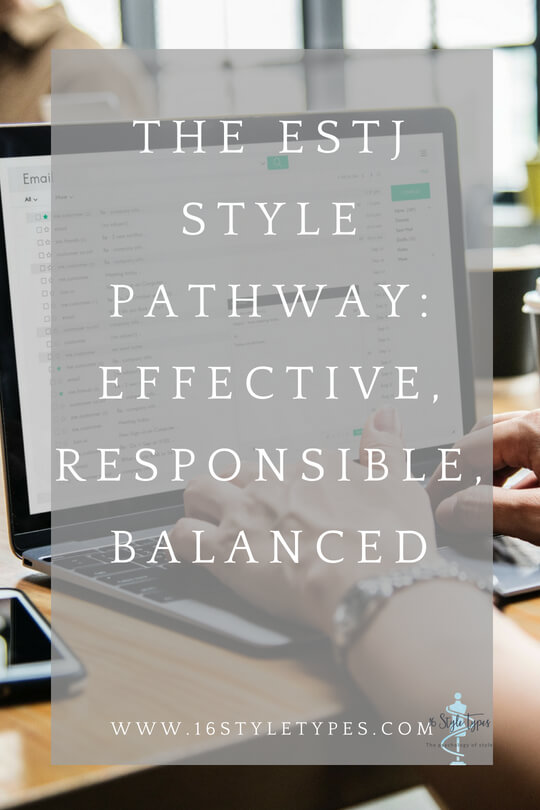 The ESTJ is in charge of her style pathway - effective and traditionalist, she is balanced and responsible
