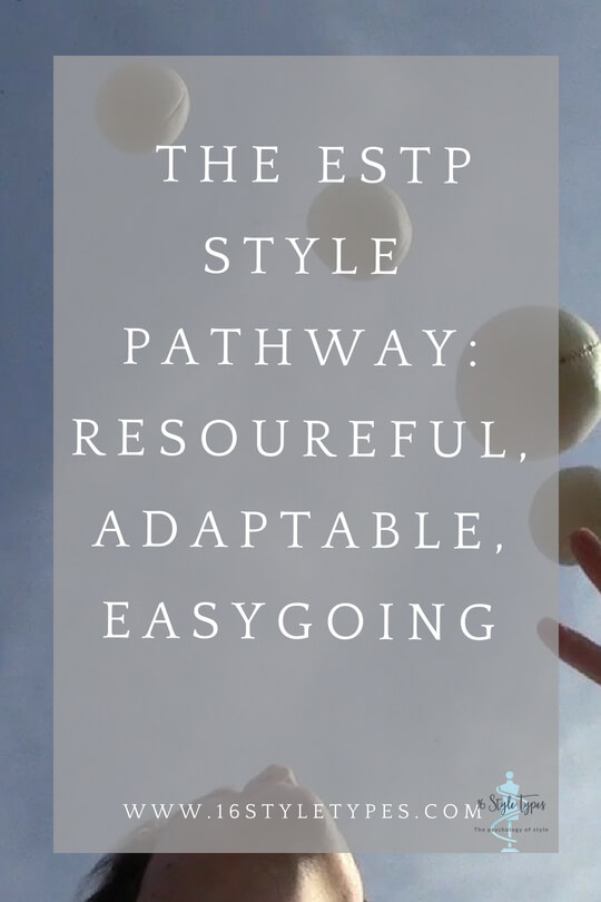 The ESTP style pathway is resourceful, explorative, adaptable, easygoing - just like them.