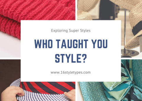 Stuff Styles Exploring Super Styles - Who Taught You Style? - 16 Style Types