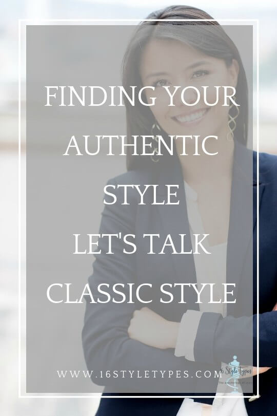 FINDING YOUR AUTHENTIC STYLE LET'S TALK CLASSIC STYLE
