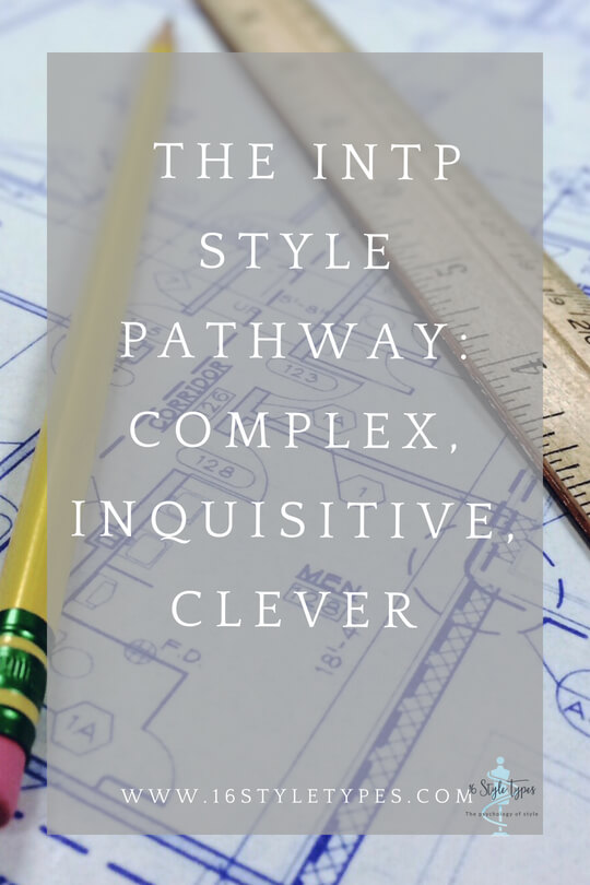 Complex, inquisitive, clever - the INTP approaches her authentic style pathway the same way she approaches most things in life