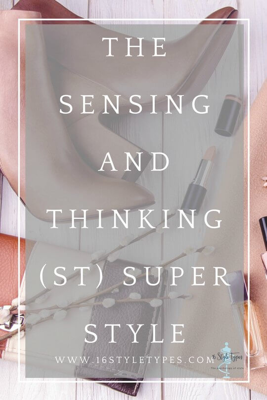 The Sensing and Thinking (ST) Myers Briggs approach to style, wardrobe and shopping