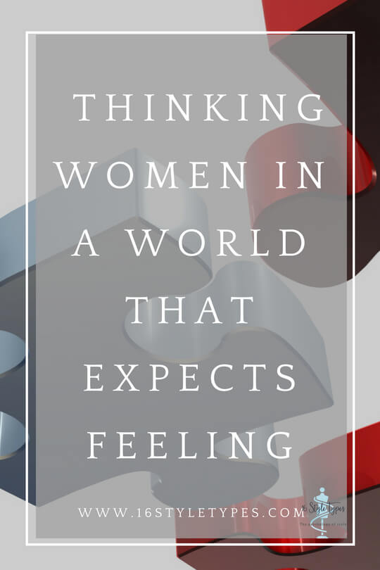 If you're a woman who prefers Thinking, what might some of the issues be that you face?